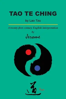 Tao Te Ching de Lao Tzu: O interpretare în limba engleză din secolul XXI - Tao Te Ching by Lao Tzu: A twenty-first century English interpretation