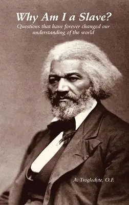 De ce sunt un sclav? Întrebări care au schimbat pentru totdeauna înțelegerea noastră a lumii - Why Am I a Slave? Questions that have forever changed our understanding of the world