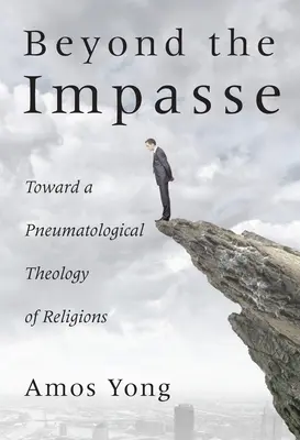 Dincolo de impas: Către o teologie pneumatologică a religiilor - Beyond the Impasse: Toward a Pneumatological Theology of Religions