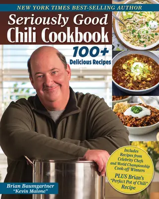 Carte de bucate cu chili serios de bun: 177 dintre cele mai bune rețete din lume - Seriously Good Chili Cookbook: 177 of the Best Recipes in the World