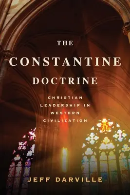 Doctrina lui Constantin: Conducerea creștină în civilizația occidentală - The Constantine Doctrine: Christian Leadership In Western Civilization