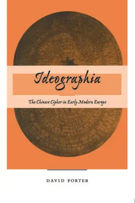 Ideographia: Cifra chineză în Europa modernă timpurie - Ideographia: The Chinese Cipher in Early Modern Europe
