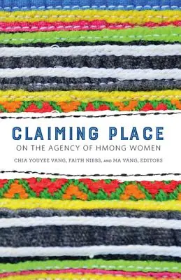 Claiming Place: Despre agenția femeilor Hmong - Claiming Place: On the Agency of Hmong Women