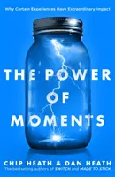 Puterea momentelor - De ce anumite experiențe au un impact extraordinar - Power of Moments - Why Certain Experiences Have Extraordinary Impact