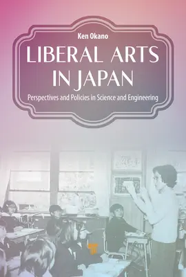 Arte liberale în Japonia: Perspective și politici în știință și inginerie - Liberal Arts in Japan: Perspectives and Policies in Science and Engineering