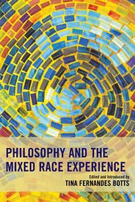 Filosofia și experiența rasei mixte - Philosophy and the Mixed Race Experience