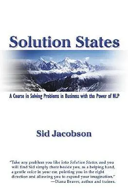 Statele soluțiilor: Un curs de rezolvare a problemelor în afaceri cu puterea Nlp - Solution States: A Course in Solving Problems in Business with the Power of Nlp