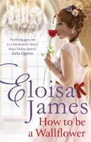 How to Be a Wallflower - O nouă serie Regency strălucitoare pentru fanii lui Bridgerton - How to Be a Wallflower - A sparkling new Regency series for fans of Bridgerton
