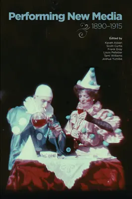 Reprezentarea noilor media, 1890-1915 - Performing New Media, 1890-1915