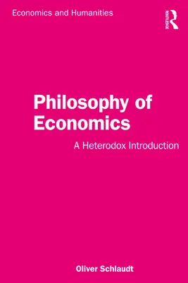 Filosofia economiei: O introducere heterodoxă - Philosophy of Economics: A Heterodox Introduction