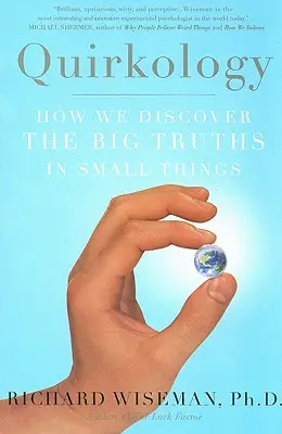 Quirkology: Cum descoperim marile adevăruri în lucrurile mărunte - Quirkology: How We Discover the Big Truths in Small Things
