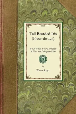 Tall Bearded Iris (Fleur-De-Lis): Ce, când, unde și cum să plantezi și să plantezi ulterior - Tall Bearded Iris (Fleur-De-Lis): What, When, Where, and How to Plant and Subsequent Plant