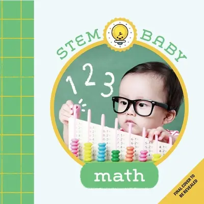Stem Baby: Math: (Stem Books for Babies, Tinker and Maker Books for Babies)