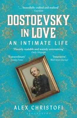 Dostoievski îndrăgostit: O viață intimă - Dostoevsky in Love: An Intimate Life