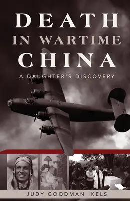 Moartea în China pe timp de război: Descoperirea unei fiice - Death in Wartime China: A Daughter's Discovery