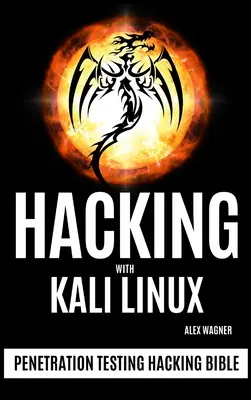 Hacking cu Kali Linux: Testarea penetrării Biblia Hacking - Hacking with Kali Linux: Penetration Testing Hacking Bible