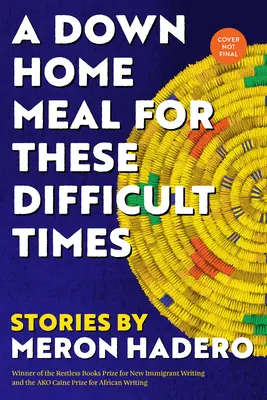 A Down Home Meal for These Difficult Times: Povestiri - A Down Home Meal for These Difficult Times: Stories