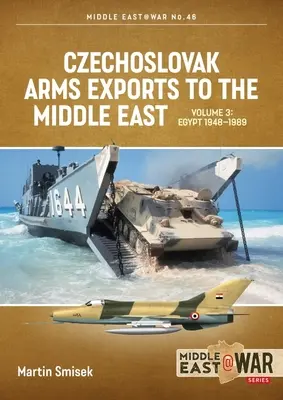 Exporturi cehoslovace de arme către Orientul Mijlociu: Volumul 3: Egipt, 1948 - 1989 - Czechoslovak Arms Exports to the Middle East: Volume 3: Egypt 1948 - 1989