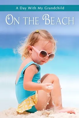 Pe plajă: Ficțiune pentru seniori scurtă și simplă, în format mare, cu ilustrații color pentru pacienții cu Alzheimer și persoanele în vârstă cu de - On the Beach: Short and Simple Large-Print Senior Fiction with Full-Color Illustrations for Alzheimer's Patients and Seniors with De