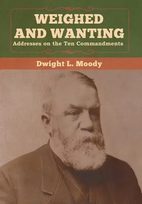 Cântărit și dorit: Discursuri despre cele zece porunci - Weighed and Wanting: Addresses on the Ten Commandments