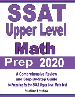 SSAT Upper Level Math Prep 2020: O revizuire cuprinzătoare și un ghid pas cu pas pentru pregătirea pentru testul SSAT Upper Level Math - SSAT Upper Level Math Prep 2020: A Comprehensive Review and Step-By-Step Guide to Preparing for the SSAT Upper Level Math Test