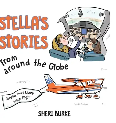 Poveștile Stelei din jurul Globului: Stella și Lizzy își iau zborul - Stella's Stories from around the Globe: Stella and Lizzy take flight