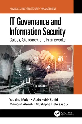 Guvernanța informatică și securitatea informațiilor: Ghiduri, standarde și cadre - It Governance and Information Security: Guides, Standards, and Frameworks