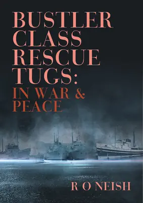 Remorchere de salvare din clasa Bustler: În război și pace - Bustler Class Rescue Tugs: In War & Peace