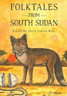 Basme populare din Sudanul de Sud - Folktales from South Sudan