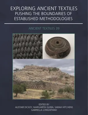 Explorarea textilelor antice: Împingerea limitelor metodologiilor consacrate - Exploring Ancient Textiles: Pushing the Boundaries of Established Methodologies