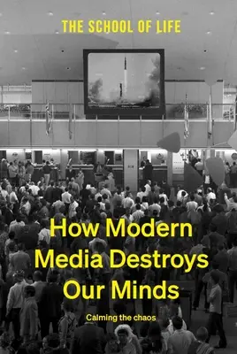 Cum ne distrug mințile media moderne: Calmarea haosului - How Modern Media Destroys Our Minds: Calming the Chaos