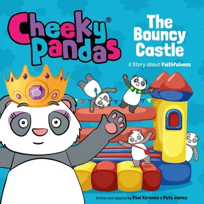 Pandorele obraznice: Castelul gonflabil: O poveste despre credincioșie - Cheeky Pandas: The Bouncy Castle: A Story about Faithfulness