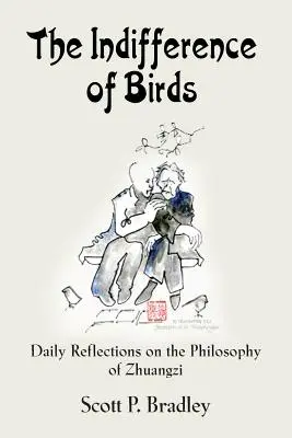Indiferența păsărilor: Reflecții zilnice asupra filosofiei lui Zhuangzi - The Indifference of Birds: Daily Reflections on the Philosophy of Zhuangzi