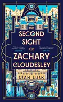 Second Sight of Zachary Cloudesley - Misterul fascinant de ficțiune istorică al căutării adevărului de către un tânăr - Second Sight of Zachary Cloudesley - The spellbinding historical fiction mystery of one young man's quest for the truth