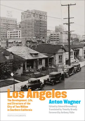 Los Angeles: Dezvoltarea, viața și structura orașului de două milioane de locuitori din sudul Californiei: The Development, Life, and Structure of the City of Two Million in Southern California - Los Angeles: The Development, Life, and Structure of the City of Two Million in Southern California