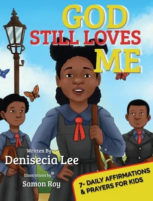 Dumnezeu încă mă iubește: 7- Afirmații și rugăciuni zilnice pentru copii - God Still Loves Me: 7- Daily Affirmations & Prayers for Kids
