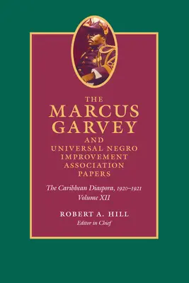 Documentele lui Marcus Garvey și ale Universal Negro Improvement Association, volumul XII: Diaspora din Caraibe, 1920-1921 - The Marcus Garvey and Universal Negro Improvement Association Papers, Volume XII: The Caribbean Diaspora, 1920-1921