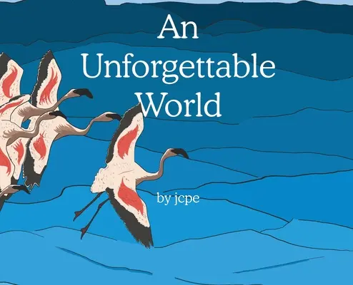 O lume de neuitat - An Unforgettable World