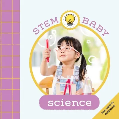 Stem Baby: Science: (Stem Books for Babies, Tinker and Maker Books for Babies)
