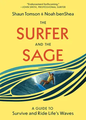 Surferul și înțeleptul: Un ghid pentru a supraviețui și a merge pe valurile vieții - The Surfer and the Sage: A Guide to Survive and Ride Life's Waves
