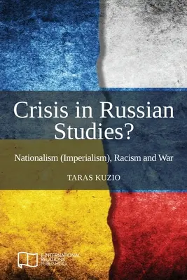 Criză în studiile rusești? Naționalism (imperialism), rasism și război - Crisis in Russian Studies? Nationalism (Imperialism), Racism and War