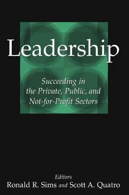 Leadership: Succes în sectoarele privat, public și nonprofit - Leadership: Succeeding in the Private, Public, and Not-For-Profit Sectors