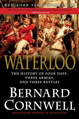 Waterloo: Istoria a patru zile, trei armate și trei bătălii - Waterloo: The History of Four Days, Three Armies, and Three Battles