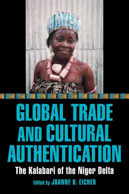 Comerț global și autentificare culturală: Kalabari din Delta Nigerului - Global Trade and Cultural Authentication: The Kalabari of the Niger Delta