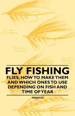 Pescuit la muscă - Muște; cum să le confecționezi și care dintre ele să le folosești în funcție de pește și de perioada anului - Fly Fishing - Flies; How to Make Them and Which Ones to Use Depending on Fish and Time of Year