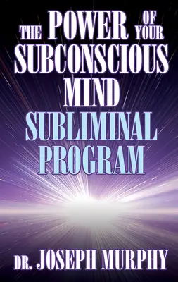 Programul subliminal Puterea minții tale subconștiente - The Power of Your Subconscious Mind Subliminal Program