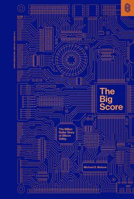 The Big Score: Povestea de un miliard de dolari a Silicon Valley - The Big Score: The Billion Dollar Story of Silicon Valley