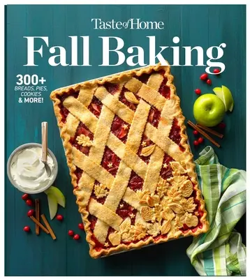 Taste of Home Coacere de toamnă: The Breads, Pies, Cakes and Cookies That Make Autumn the Most Delicious Time of Year - Taste of Home Fall Baking: The Breads, Pies, Cakes and Cookies That Make Autumn the Most Delicious Time of Year