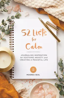 52 Lists for Calm: Jurnal de inspirație pentru calmarea anxietății și crearea unei vieți liniștite (a Self Care Journal with Inspiring Prompts f - 52 Lists for Calm: Journaling Inspiration for Soothing Anxiety and Creating a Peaceful Life (a Self Care Journal with Inspiring Prompts f