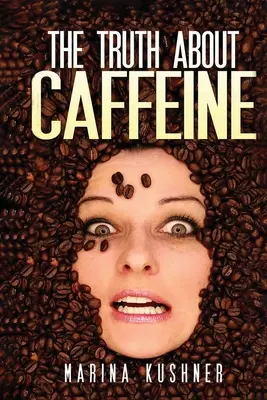 Adevărul despre cofeină - The Truth about Caffeine